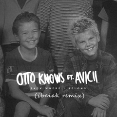 Otto Knows Feat. Avicii - Back Where I Belong (Ibaiak Bootleg)