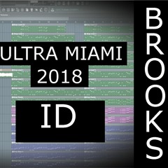 Brooks - ID Ultra Miami 2018(Remake)ft Aman Chauhan(Free FLP)