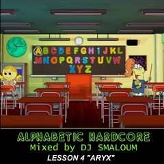 ALPHABETIC HARDCORE (mixed by DJ SMALOUM)- Lesson 4 "ARYX"