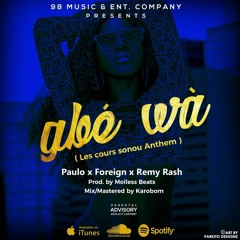 Gbe Wa Ft Paulo X Foreign X Remy Rash [Prod.by Molless Beats]