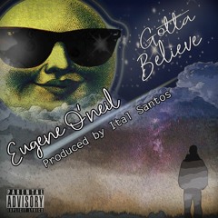 Gotta Believe - Eugene ONeil