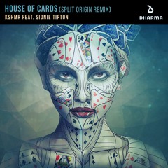 KSHMR - House of Cards (Ft. Sidnie Tipton) [Split Origin Remix]