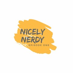 Nicely Nerdy Episode 1