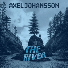 Axel Johansson - The River (RudeLies Remix)