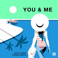 Hello Harry & Thomas Garcia - You & Me ft. Mahrah (Tadashi Remix)