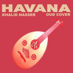 HAVANA ( OUD COVER ) هافانا - عود