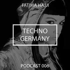 Fatima Hajji - Techno Germany Podcast 006