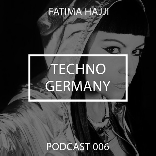 Fatima Hajji - Techno Germany Podcast 006