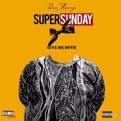 Super Sunday - Give Me Both prod. By Infamy