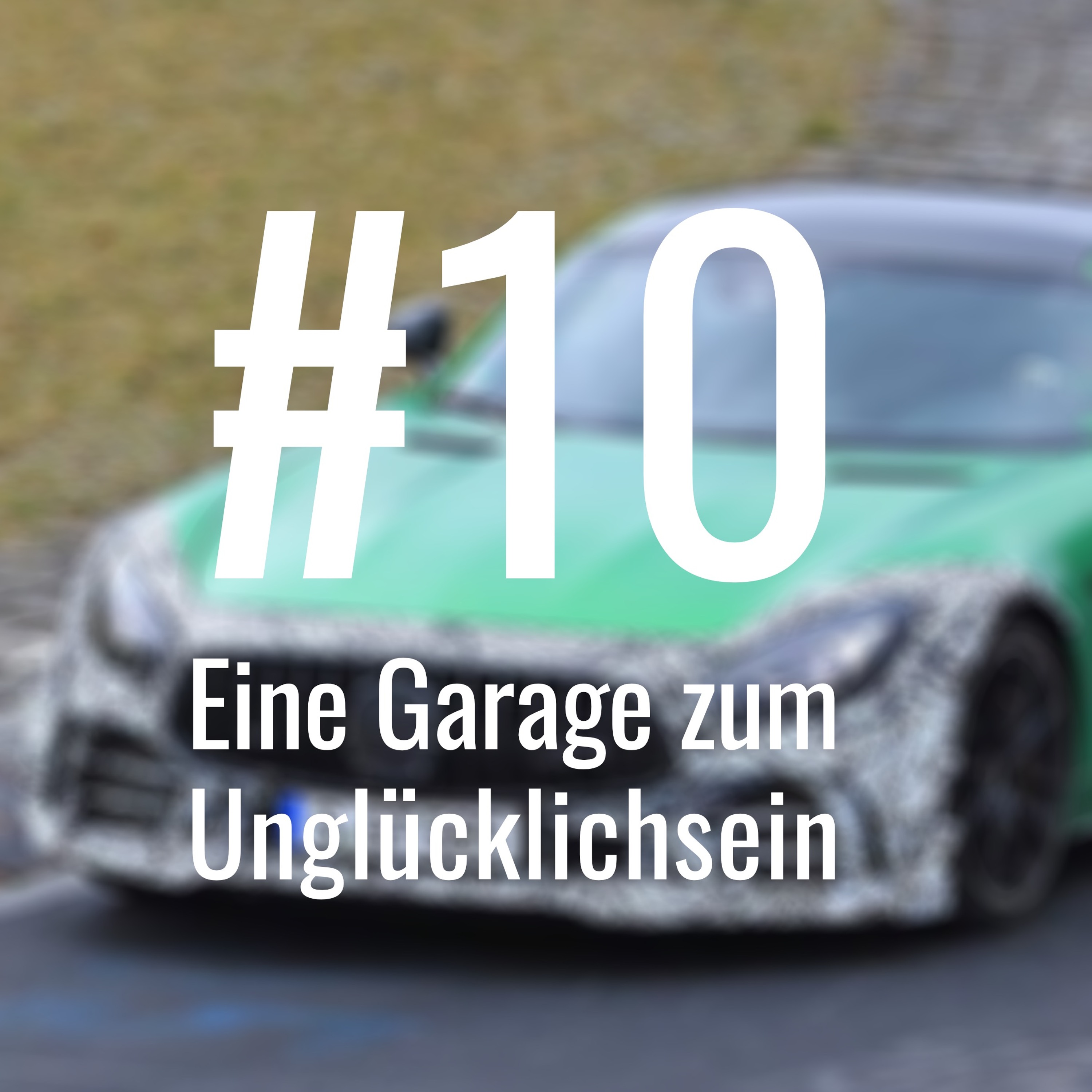 #10 - Eine Garage zum Unglücklichsein