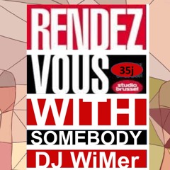 Rendez - Vous With Somebody (Dj WiMer Mashup for StuBru birthday)