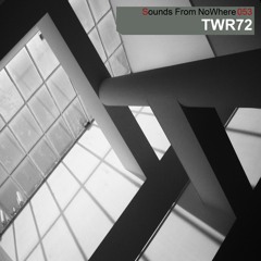Sounds From NoWhere Podcast #053 - TWR72