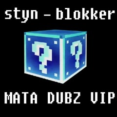 STYN - BLOKKER [MATA DUBZ VIP] (CLIP)