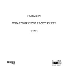 What You Know About That ft. Nino