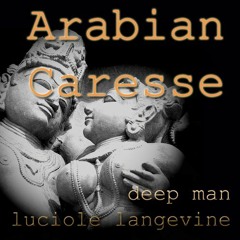 Arabian Caresse - musique Deep Man