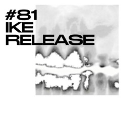 #81 / IKE RELEASE