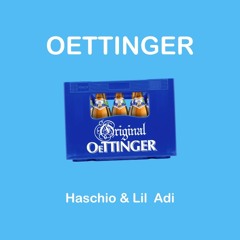 Oettinger - Haschio & Lil Adi