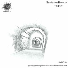 [PREMIERE] Sebástian Bianco - To Light - Skandhas Records [SKD018]