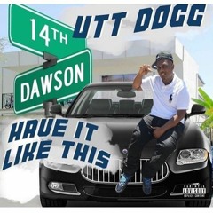 UTT D$GG - Have It Like This