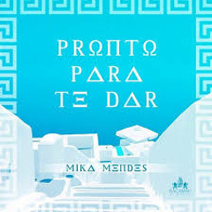 Mika Mendes - Pronto Para Te Dar