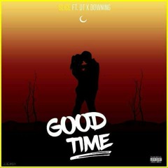GOOD TIME (ft DT X DOWNING)