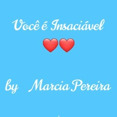 Você é Insaciável-by: Marcia Pereira- Voz: Allan Oliveira