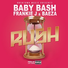 Baby Bash - Rush ft. Frankie J & Baeza (Prod. Las Venus)