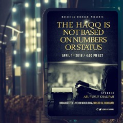 The Haqq Is Not Based On Numbers Or Status By Abu Yusuf Khaleefah