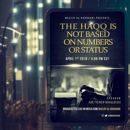 The Haqq Is Not Based On Numbers Or Status By Abu Yusuf Khaleefah