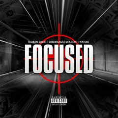 Focused - Taliban SoSik Ft DesertEagle DeadEye & Nature Boi