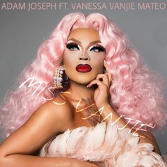 Adam Joseph - MISS VANJIE ft. Vanessa Vanjie Mateo