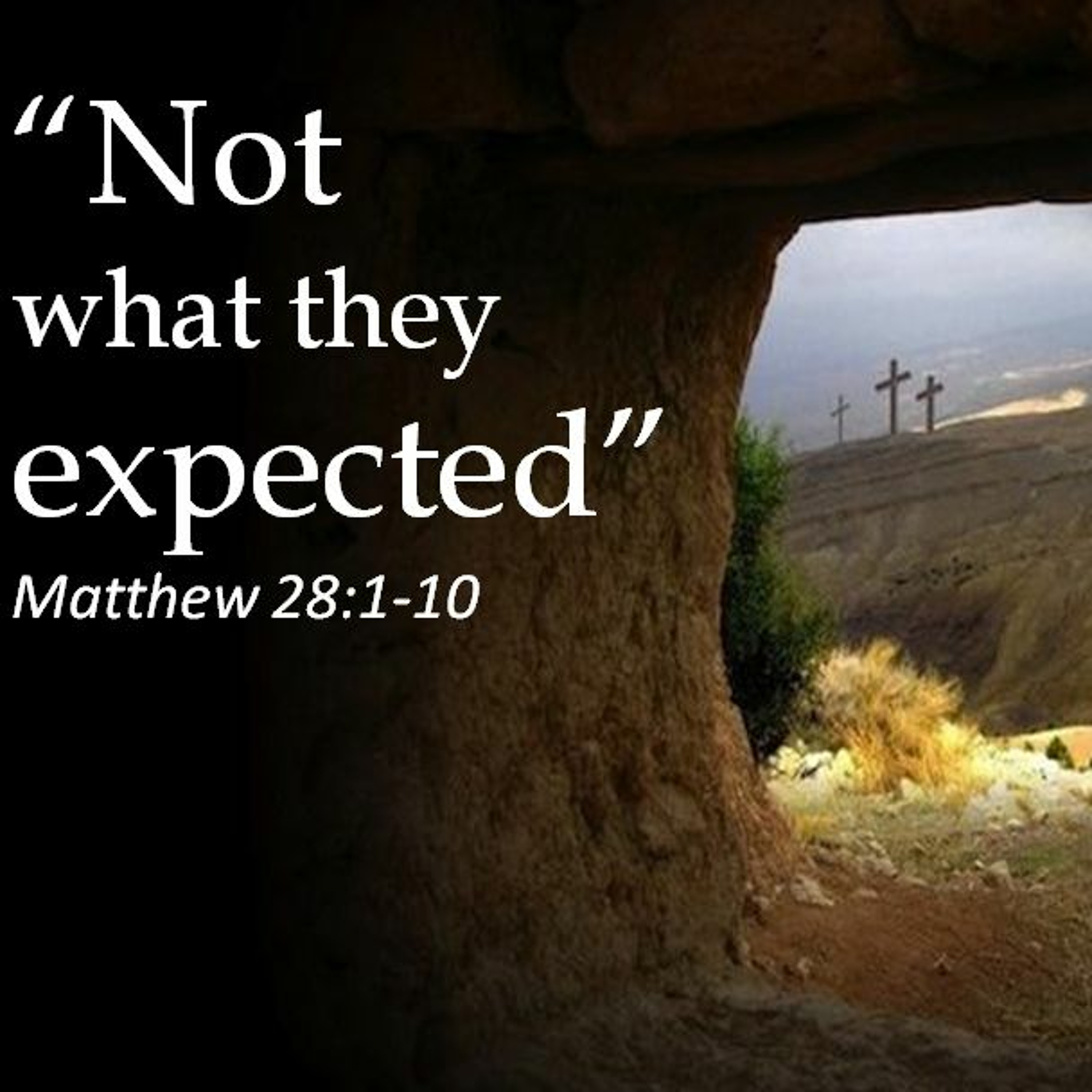 Resurrection Sunday 2018 “Not What They Expected” Matthew 28:1-10 episode artwork