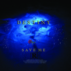 Destiny- Save Me (PROD. PDUB)