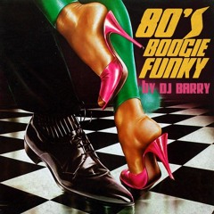 Funky Disco Boogie 80's  By DJ BARRY - Vol 1