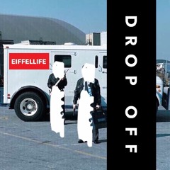 EIFFELLIFE - Drop Off Ft. Reef
