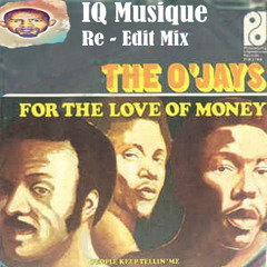The O'Jays -For The Love Of Money (IQ Musique Re-Edit Mix)