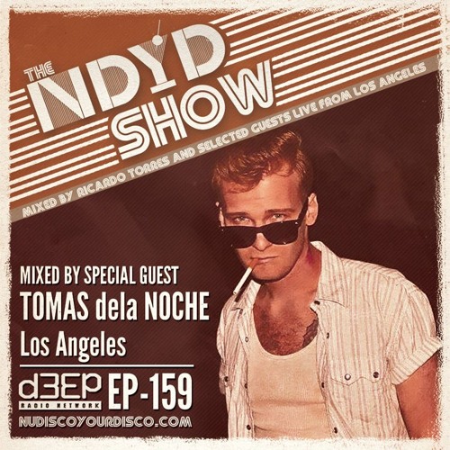 The NDYD Radio Show EP159 - guest mix by TOMAS dela NOCHE - Los Angeles