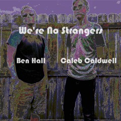 We're No Strangers: Installment 1