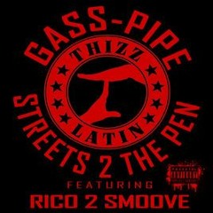 Gass-Pipe - Streets 2 The Pen Ft Rico 2 Smoove