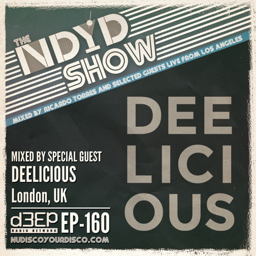 The NDYD Radio Show EP160 - guest mix by DEELICIOUS - London, UK
