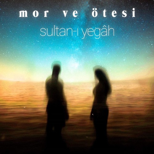 Mor ve Ötesi - Sultan-ı Yegâh