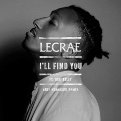 Lecrae - I'll Find You ft. Tori Kelly (Jake Harrison Remix) (free dl)