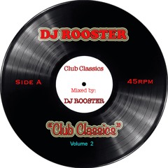 DJ ROOSTER - Club Classics (Volume 2)