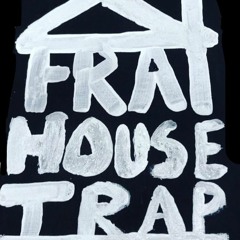 Frat House Trap(Prod. Zach Hupp)