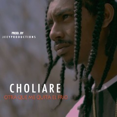 Choliare - Otra Que Me Quita El Frío (Jeey Productions)