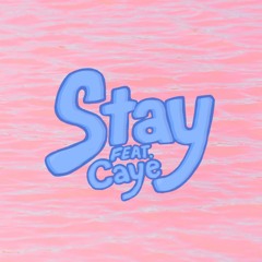 Stay (Feat. Caye) [Prod. otxhello]