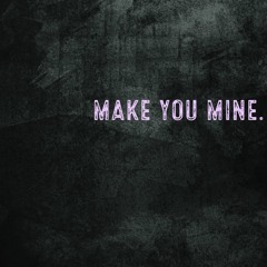 Just Kemi- Make You Mine