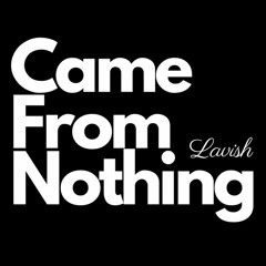 Lavish Boy - Came From Nothing