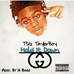 Hold it down - TSG TAYLORBOY [prod.by 16 Barz]
