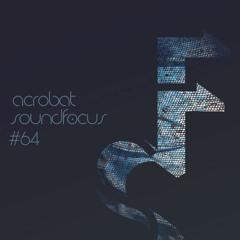 Acrobat | SoundFocus 064 | Mar 2018